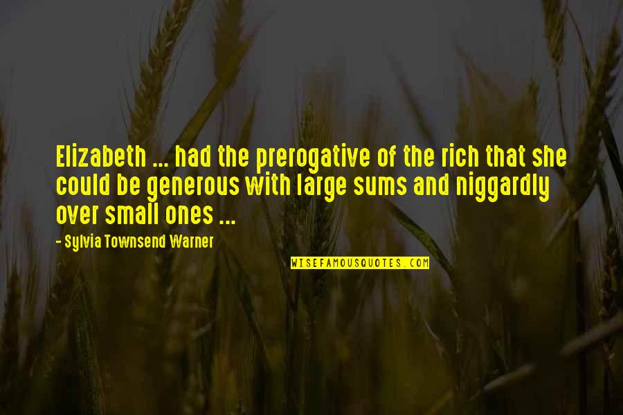 Escenario Definicion Quotes By Sylvia Townsend Warner: Elizabeth ... had the prerogative of the rich Escenario Definicion Quotes By Sylvia Townsend Warner: Elizabeth ... had the prerogative of the rich