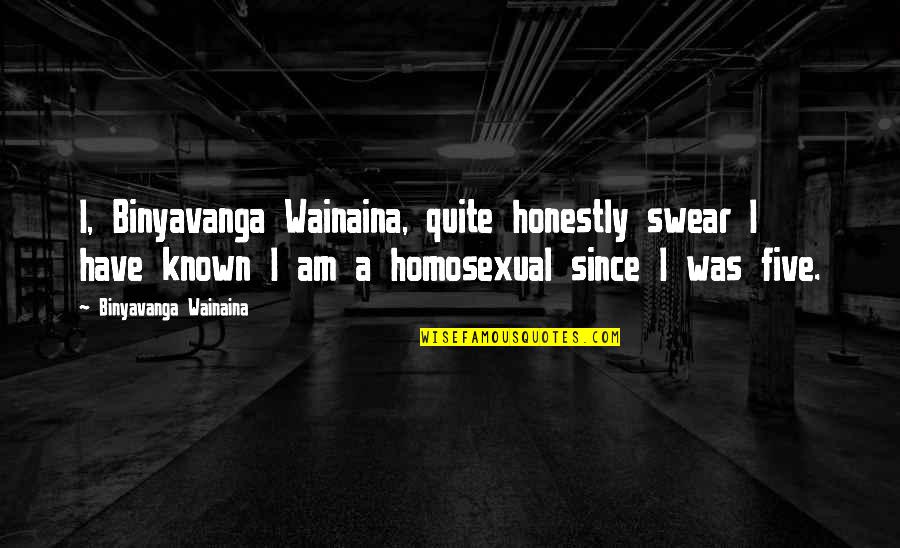 Escenografia Infantil Quotes By Binyavanga Wainaina: I, Binyavanga Wainaina, quite honestly swear I have
