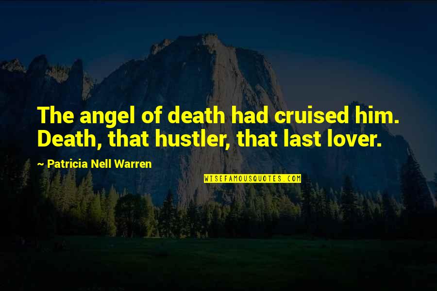 Escha Malier Quotes By Patricia Nell Warren: The angel of death had cruised him. Death, Escha Malier Quotes By Patricia Nell Warren: The angel of death had cruised him. Death,