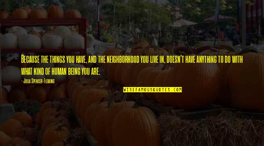 Eschatology Pdf Quotes By Julia Spencer-Fleming: Because the things you have, and the neighborhood
