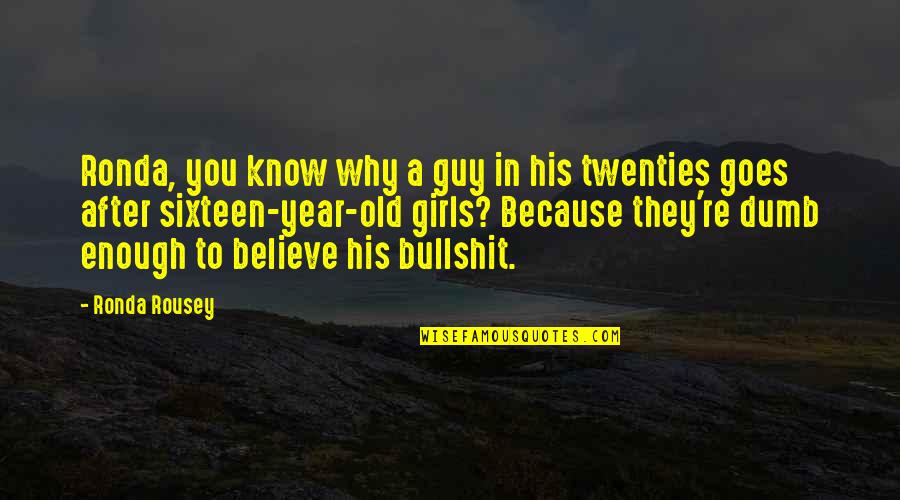 Eschatology Pdf Quotes By Ronda Rousey: Ronda, you know why a guy in his