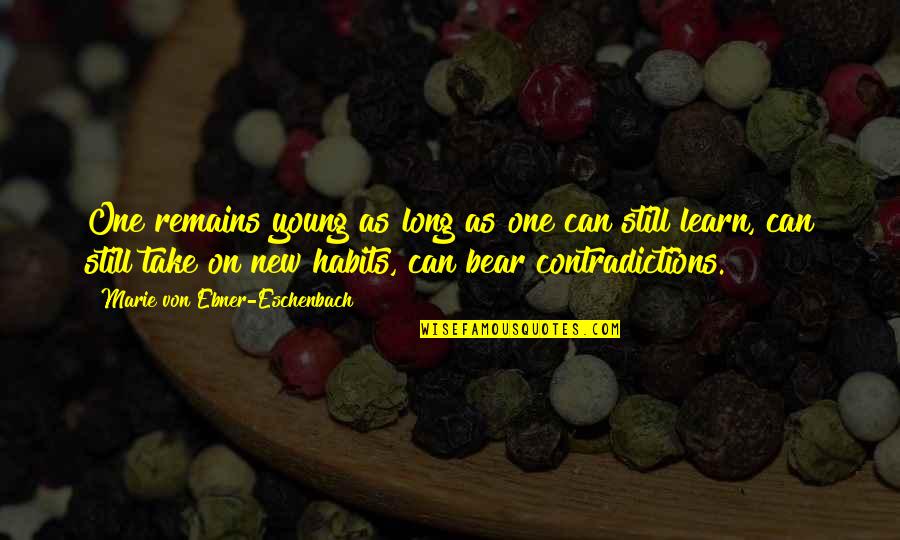 Eschenbach Quotes By Marie Von Ebner-Eschenbach: One remains young as long as one can Eschenbach Quotes By Marie Von Ebner-Eschenbach: One remains young as long as one can