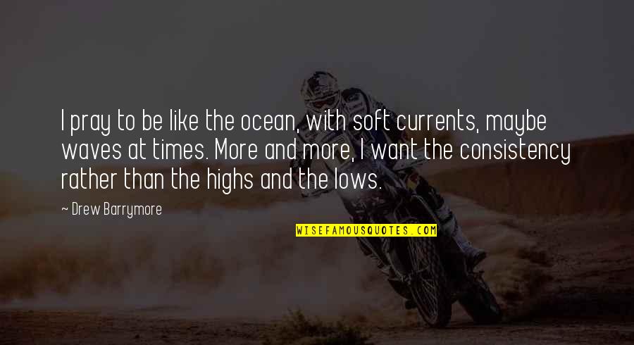 Escherichia Coli Quotes By Drew Barrymore: I pray to be like the ocean, with Escherichia Coli Quotes By Drew Barrymore: I pray to be like the ocean, with