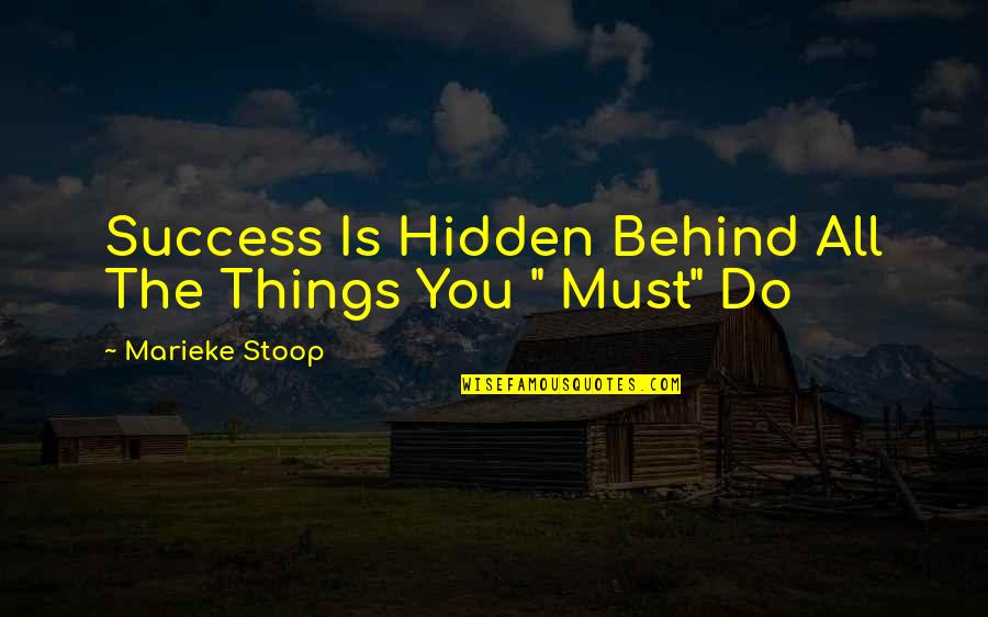 Eschewed Evil Quotes By Marieke Stoop: Success Is Hidden Behind All The Things You Eschewed Evil Quotes By Marieke Stoop: Success Is Hidden Behind All The Things You