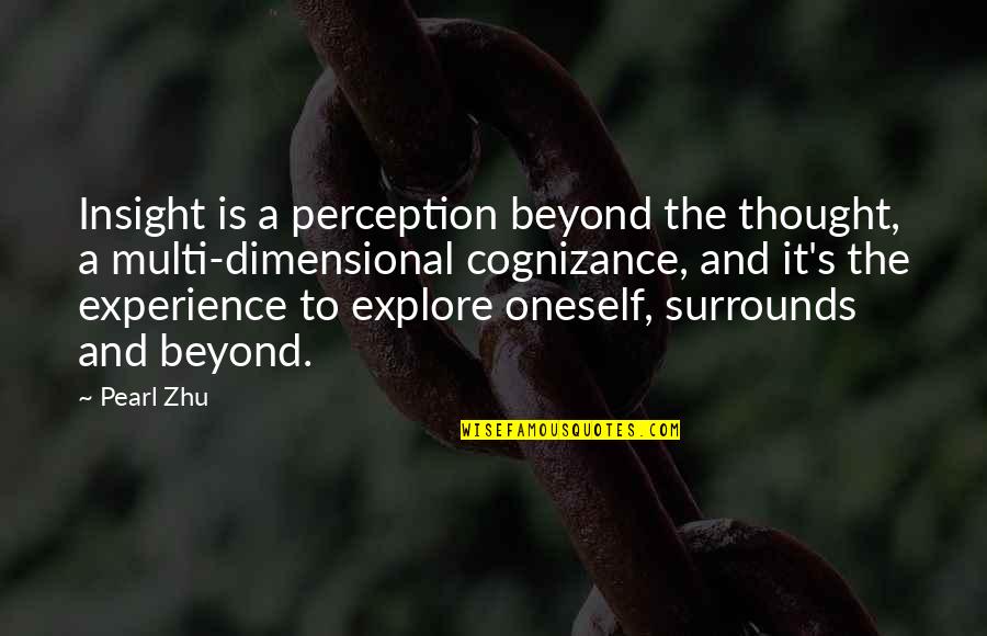 Eschewing Beans Quotes By Pearl Zhu: Insight is a perception beyond the thought, a Eschewing Beans Quotes By Pearl Zhu: Insight is a perception beyond the thought, a