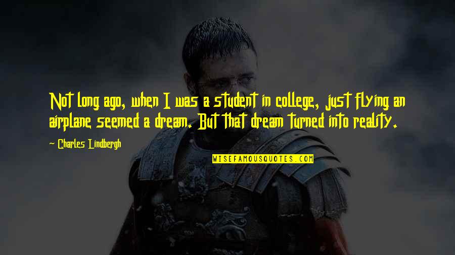 Esclapez Spearguns Quotes By Charles Lindbergh: Not long ago, when I was a student Esclapez Spearguns Quotes By Charles Lindbergh: Not long ago, when I was a student
