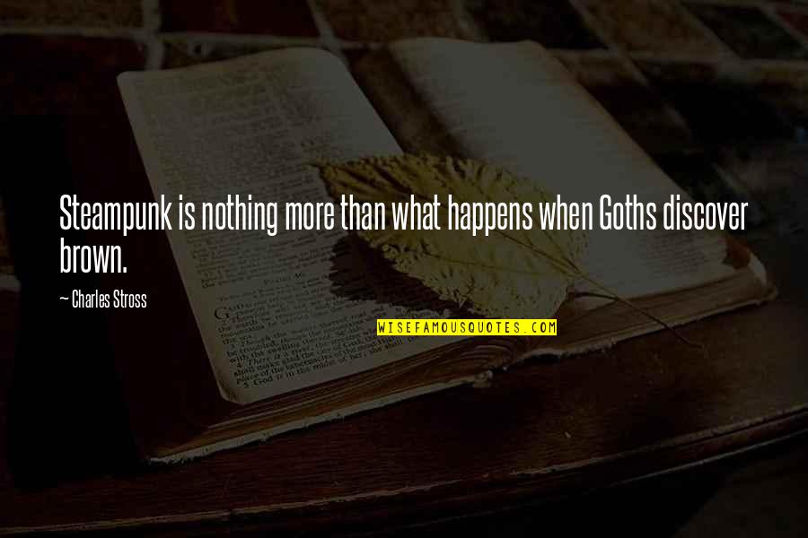 Esclarecer Ou Quotes By Charles Stross: Steampunk is nothing more than what happens when