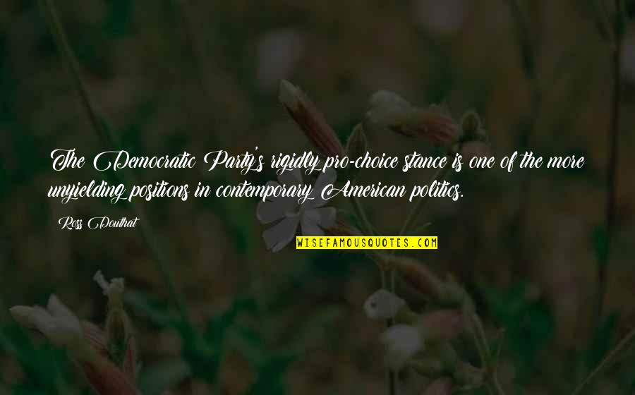 Esclarecimento Em Quotes By Ross Douthat: The Democratic Party's rigidly pro-choice stance is one Esclarecimento Em Quotes By Ross Douthat: The Democratic Party's rigidly pro-choice stance is one