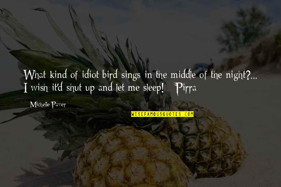 Esclarecimento Sinonimos Quotes By Michelle Paver: What kind of idiot bird sings in the Esclarecimento Sinonimos Quotes By Michelle Paver: What kind of idiot bird sings in the