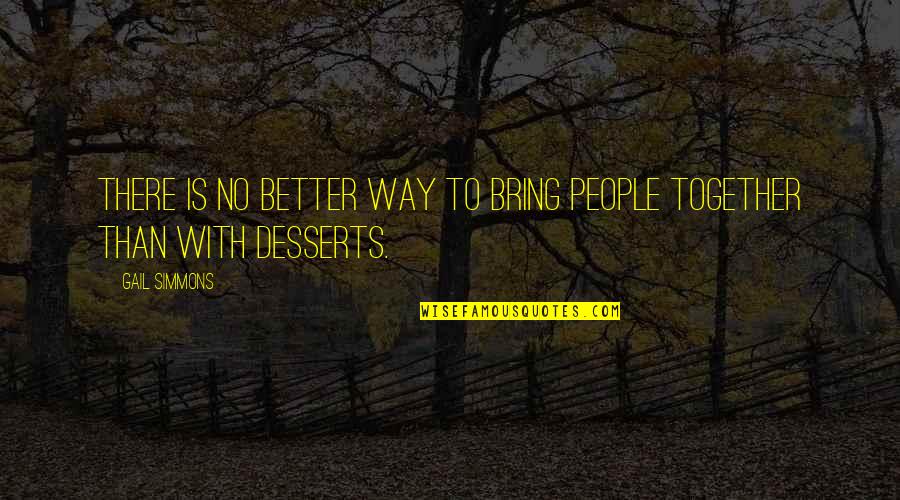 Esclave Spartiate Quotes By Gail Simmons: There is no better way to bring people