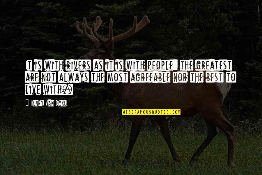 Esclave Spartiate Quotes By Henry Van Dyke: It is with rivers as it is with Esclave Spartiate Quotes By Henry Van Dyke: It is with rivers as it is with