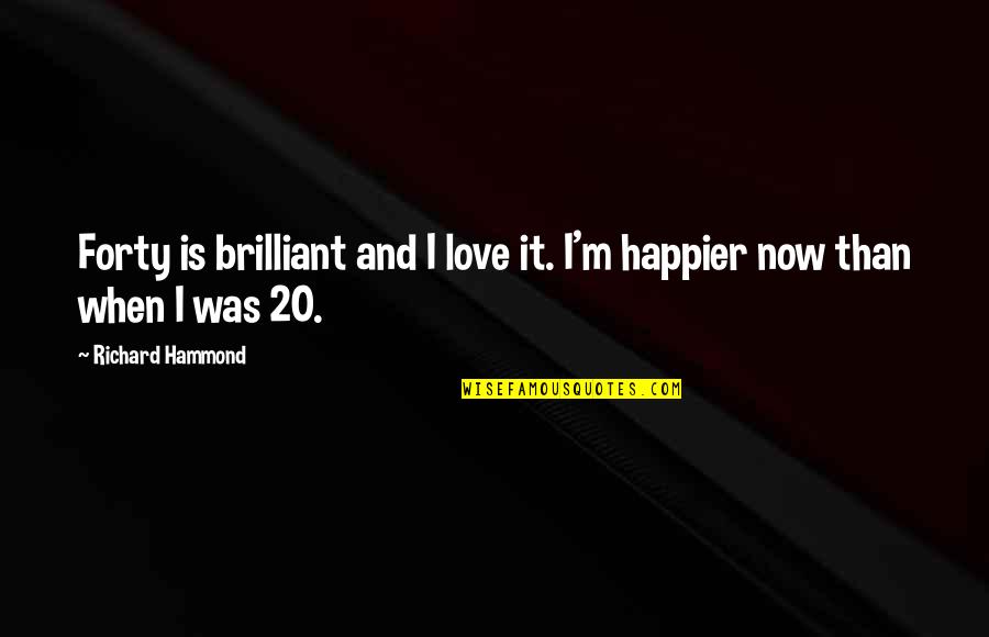 Esclavitud Definicion Quotes By Richard Hammond: Forty is brilliant and I love it. I'm Esclavitud Definicion Quotes By Richard Hammond: Forty is brilliant and I love it. I'm