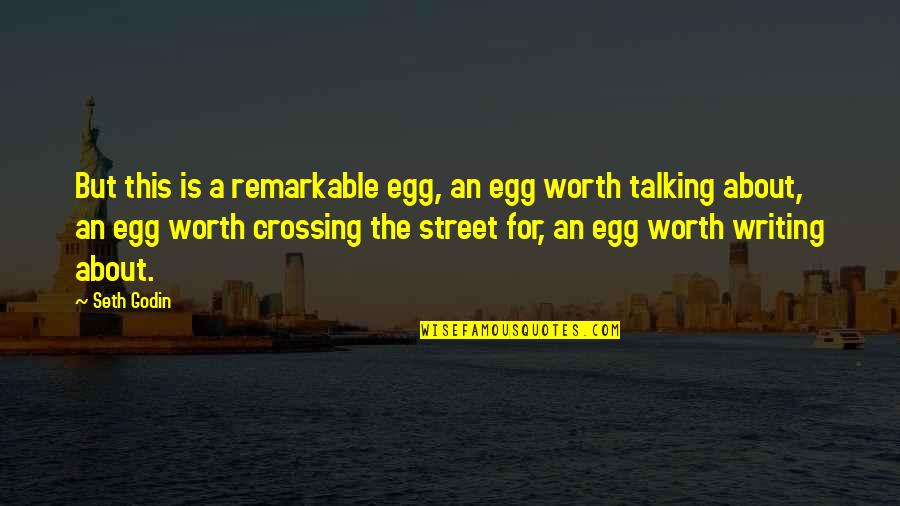 Esclavo De Tus Quotes By Seth Godin: But this is a remarkable egg, an egg