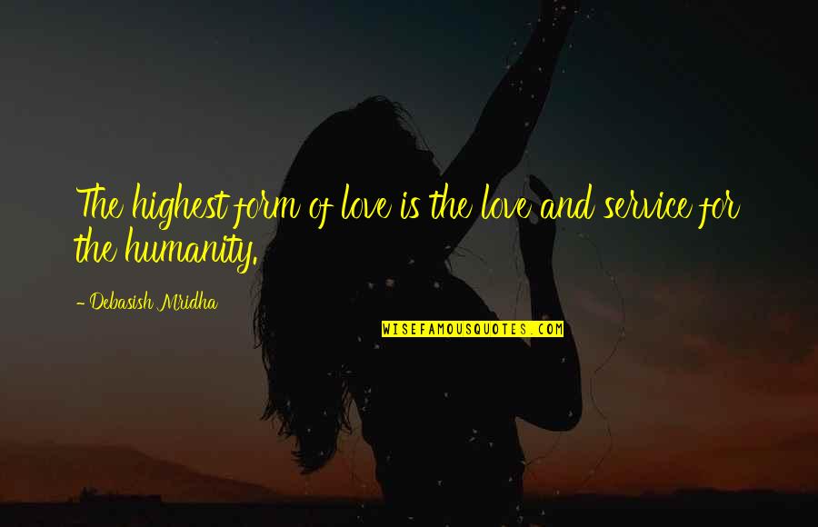 Escocesa Quotes By Debasish Mridha: The highest form of love is the love