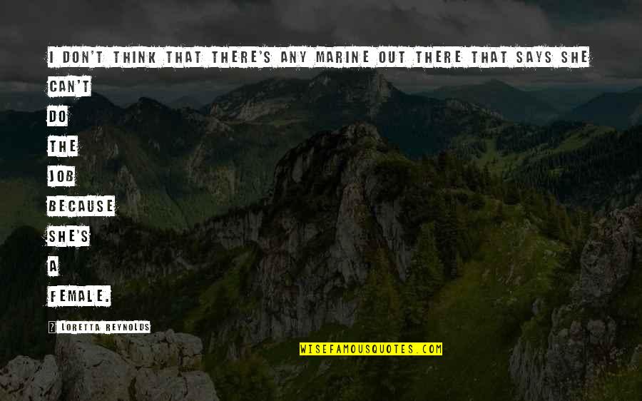 Escoffery Quotes By Loretta Reynolds: I don't think that there's any Marine out