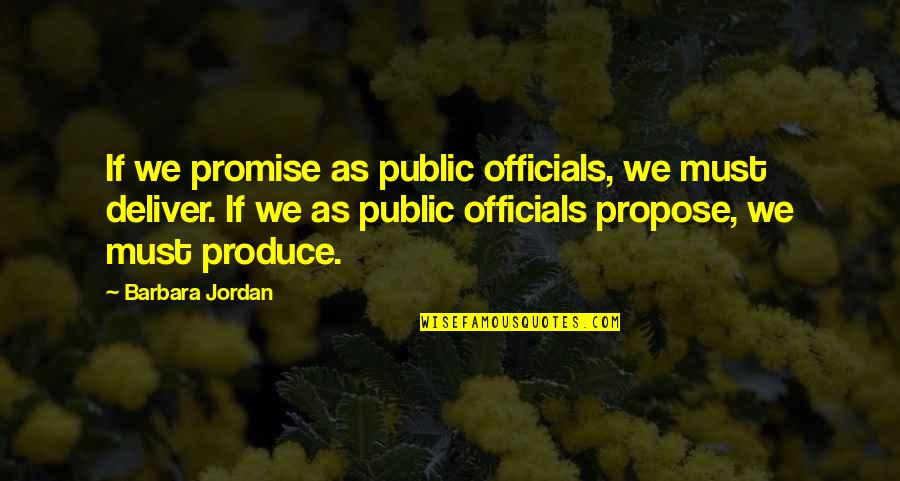 Escoffier Quotes By Barbara Jordan: If we promise as public officials, we must