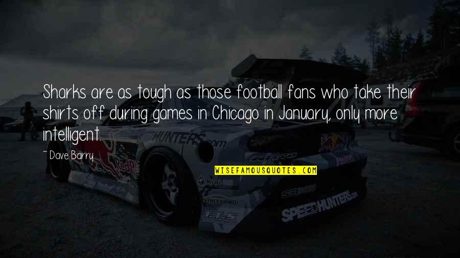 Escoge In English Quotes By Dave Barry: Sharks are as tough as those football fans