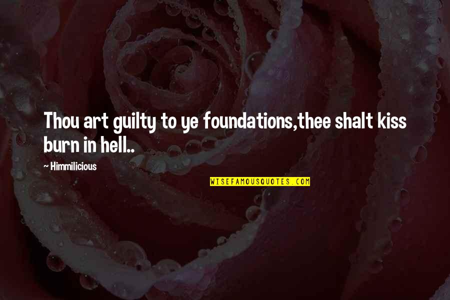 Escogido Beisbol Quotes By Himmilicious: Thou art guilty to ye foundations,thee shalt kiss