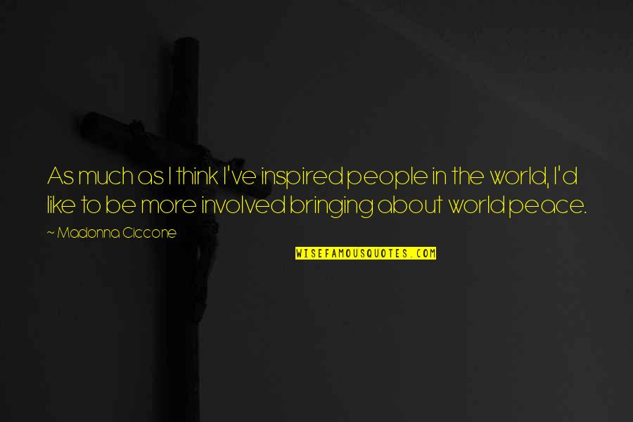 Escojo Ambos Quotes By Madonna Ciccone: As much as I think I've inspired people Escojo Ambos Quotes By Madonna Ciccone: As much as I think I've inspired people