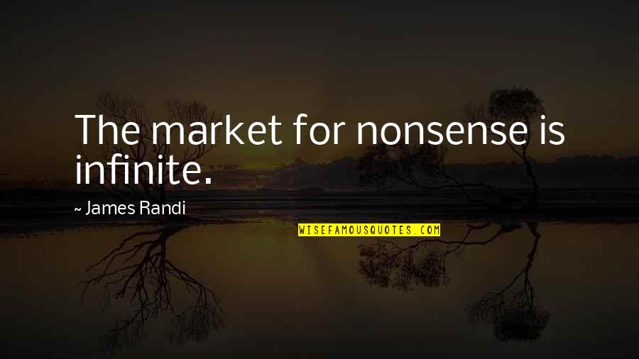 Escojo En Quotes By James Randi: The market for nonsense is infinite.