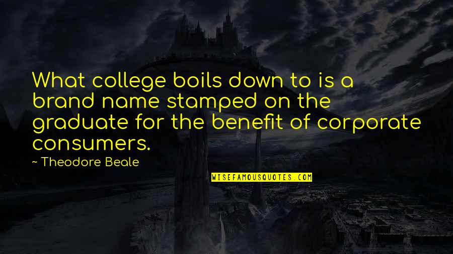 Escol Stica Quotes By Theodore Beale: What college boils down to is a brand Escol Stica Quotes By Theodore Beale: What college boils down to is a brand
