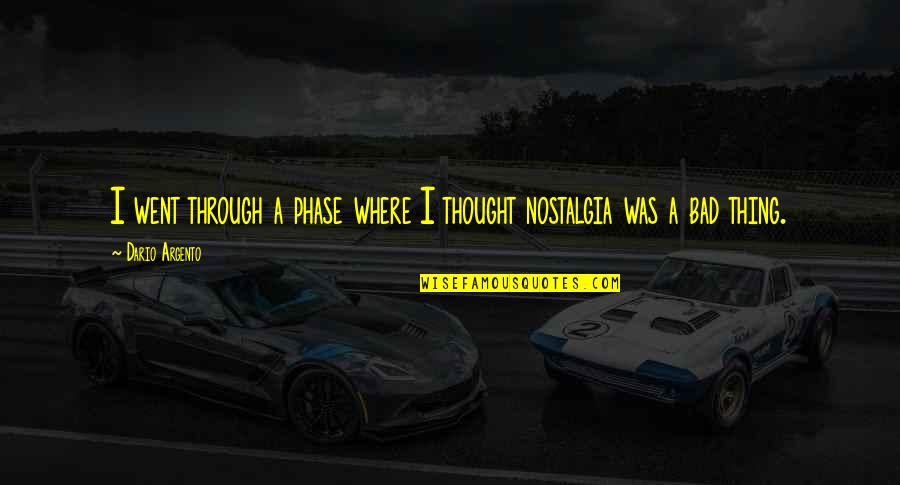 Escolas De Mangualde Quotes By Dario Argento: I went through a phase where I thought
