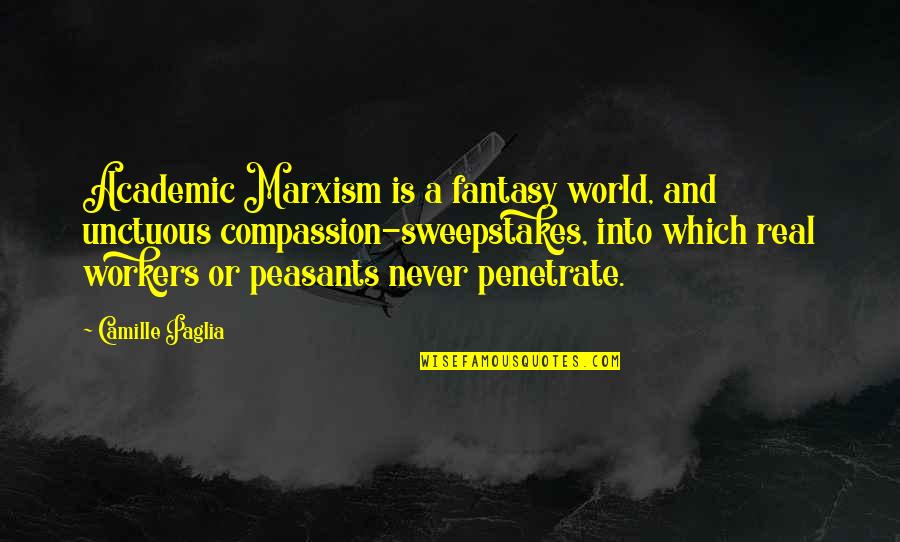 Escolhas Profissionais Quotes By Camille Paglia: Academic Marxism is a fantasy world, and unctuous Escolhas Profissionais Quotes By Camille Paglia: Academic Marxism is a fantasy world, and unctuous