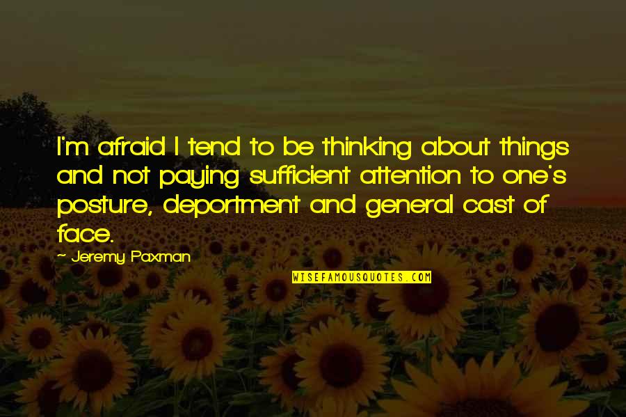 Escolhido A Dedo Quotes By Jeremy Paxman: I'm afraid I tend to be thinking about Escolhido A Dedo Quotes By Jeremy Paxman: I'm afraid I tend to be thinking about