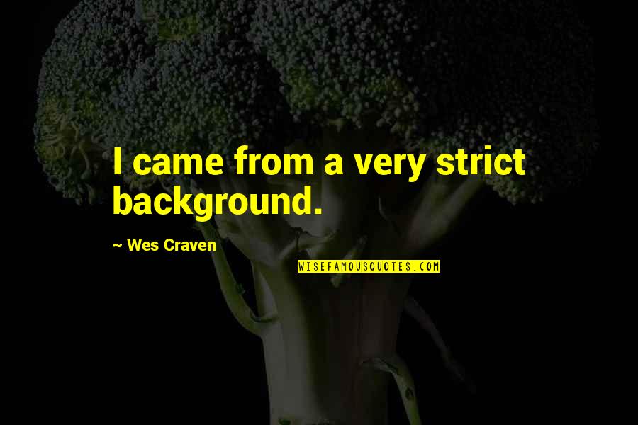 Escolho Deus Quotes By Wes Craven: I came from a very strict background.