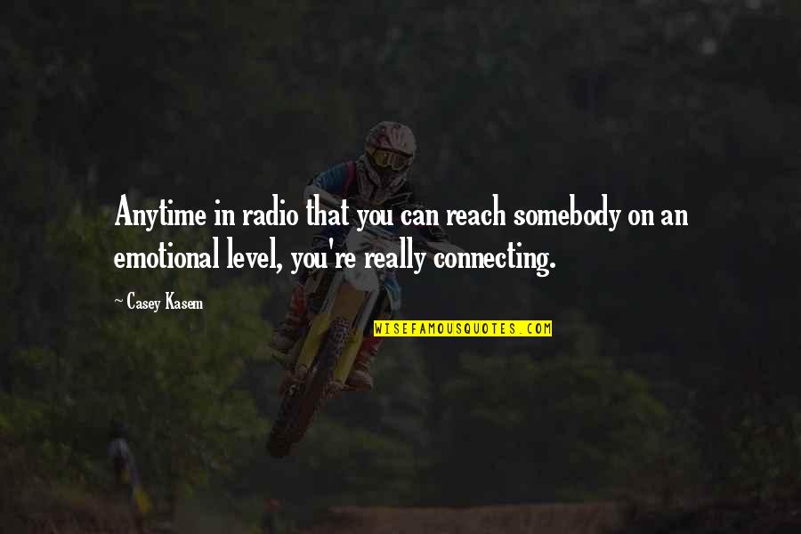 Esconder Ip Quotes By Casey Kasem: Anytime in radio that you can reach somebody Esconder Ip Quotes By Casey Kasem: Anytime in radio that you can reach somebody