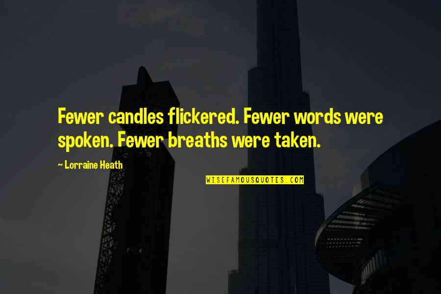 Esconderme En Quotes By Lorraine Heath: Fewer candles flickered. Fewer words were spoken. Fewer