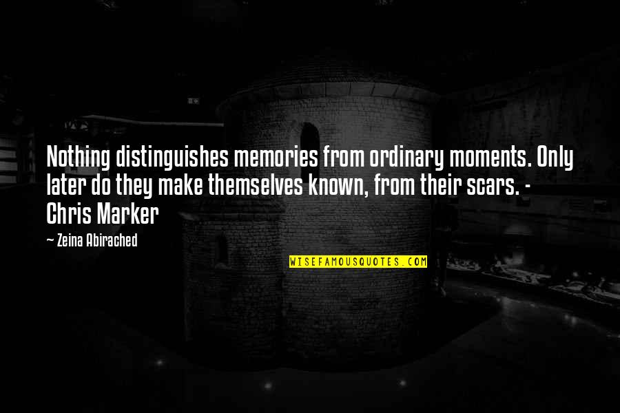 Esconderme En Quotes By Zeina Abirached: Nothing distinguishes memories from ordinary moments. Only later