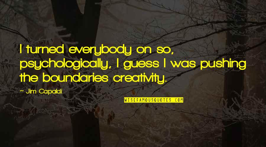 Esconderse In Present Quotes By Jim Capaldi: I turned everybody on so, psychologically, I guess Esconderse In Present Quotes By Jim Capaldi: I turned everybody on so, psychologically, I guess