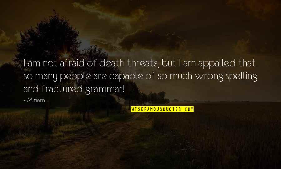 Esconderse In Present Quotes By Miriam: I am not afraid of death threats, but Esconderse In Present Quotes By Miriam: I am not afraid of death threats, but