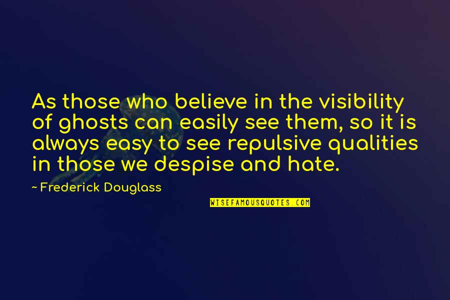 Esconderse Quotes By Frederick Douglass: As those who believe in the visibility of Esconderse Quotes By Frederick Douglass: As those who believe in the visibility of
