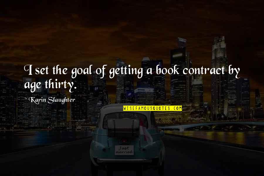 Escondidos La Quotes By Karin Slaughter: I set the goal of getting a book