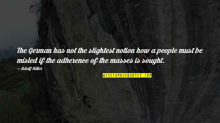 Escondiendose De Dios Quotes By Adolf Hitler: The German has not the slightest notion how Escondiendose De Dios Quotes By Adolf Hitler: The German has not the slightest notion how