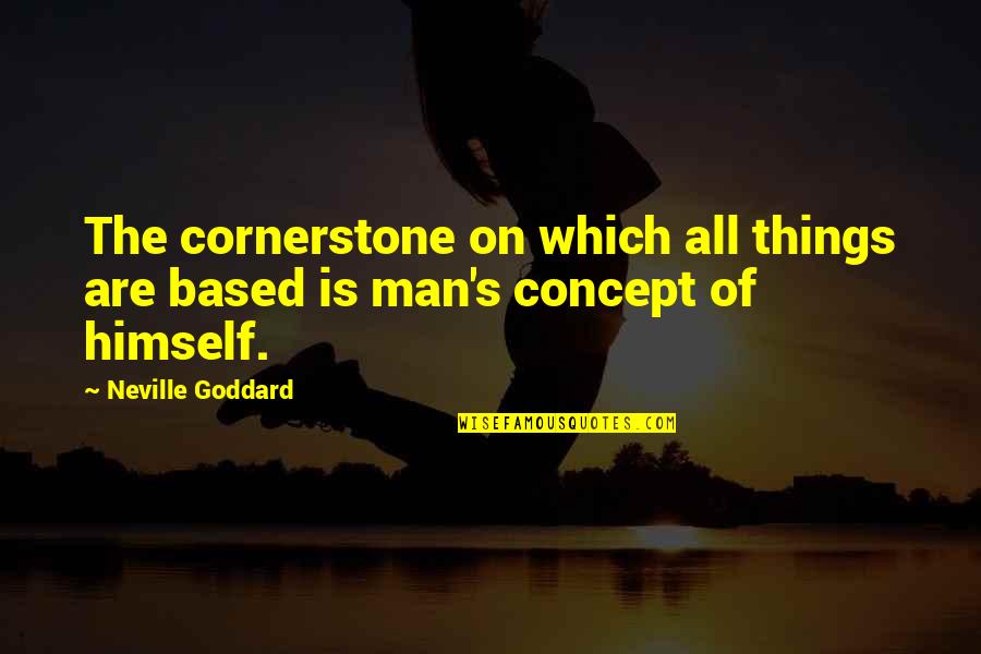 Escorpiones Decals Quotes By Neville Goddard: The cornerstone on which all things are based