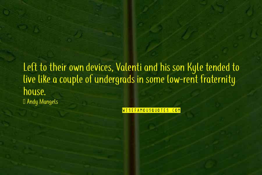 Escorregamento Quotes By Andy Mangels: Left to their own devices, Valenti and his