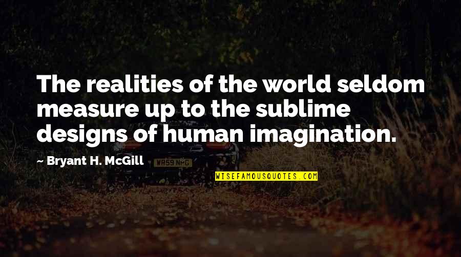 Escorregamento Quotes By Bryant H. McGill: The realities of the world seldom measure up