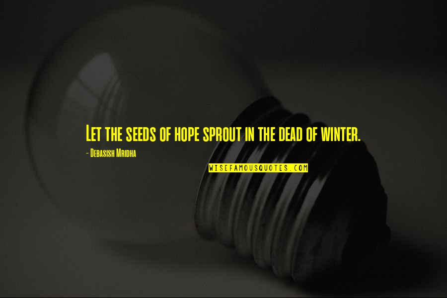 Escort Shotguns Quotes By Debasish Mridha: Let the seeds of hope sprout in the