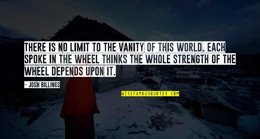 Escorzo Definicion Quotes By Josh Billings: There is no limit to the vanity of