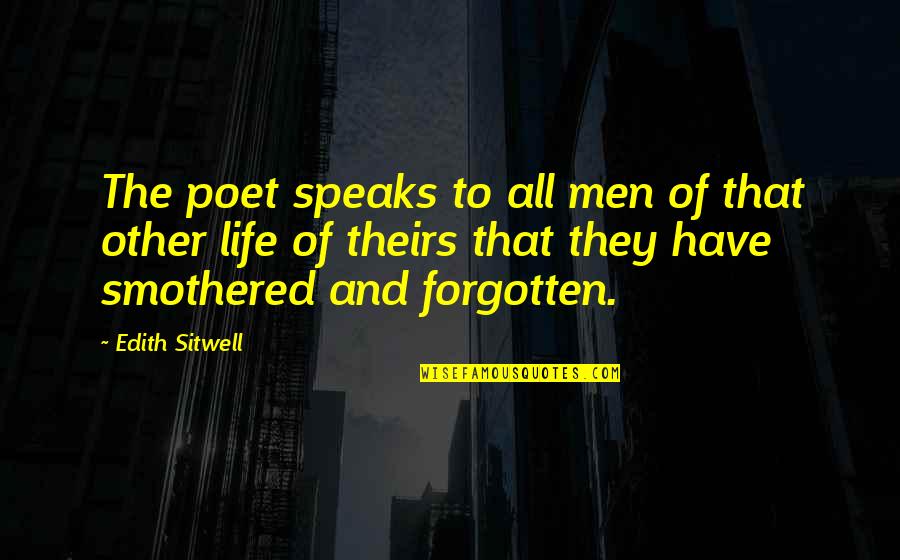 Escoude 99 Quotes By Edith Sitwell: The poet speaks to all men of that