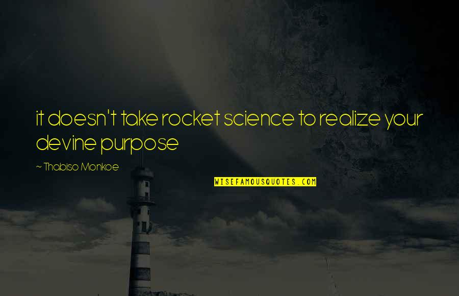 Escovedo Papa Quotes By Thabiso Monkoe: it doesn't take rocket science to realize your