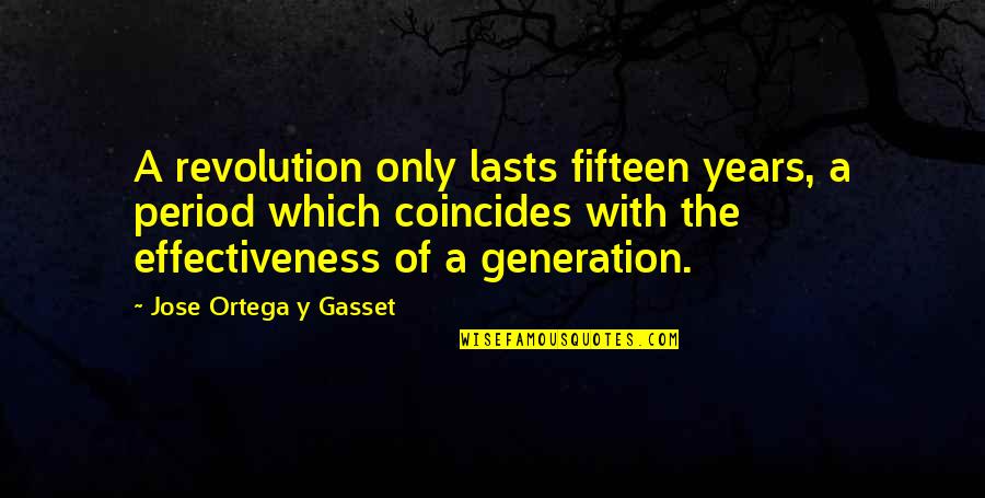 Escravatura Atualmente Quotes By Jose Ortega Y Gasset: A revolution only lasts fifteen years, a period Escravatura Atualmente Quotes By Jose Ortega Y Gasset: A revolution only lasts fifteen years, a period