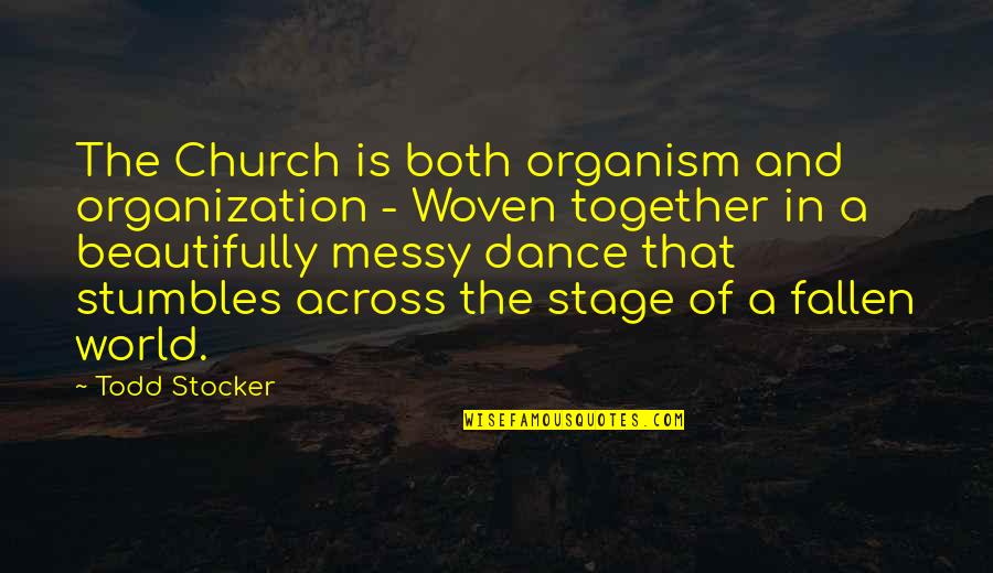 Escriba Quotes By Todd Stocker: The Church is both organism and organization -