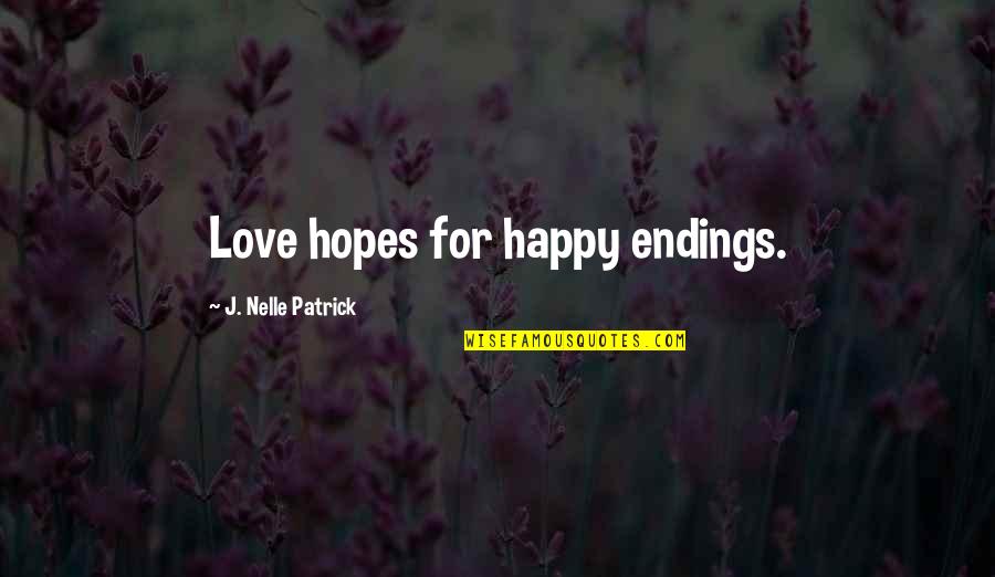 Escribe Download Quotes By J. Nelle Patrick: Love hopes for happy endings.