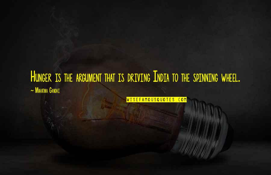 Escribe Quotes By Mahatma Gandhi: Hunger is the argument that is driving India Escribe Quotes By Mahatma Gandhi: Hunger is the argument that is driving India