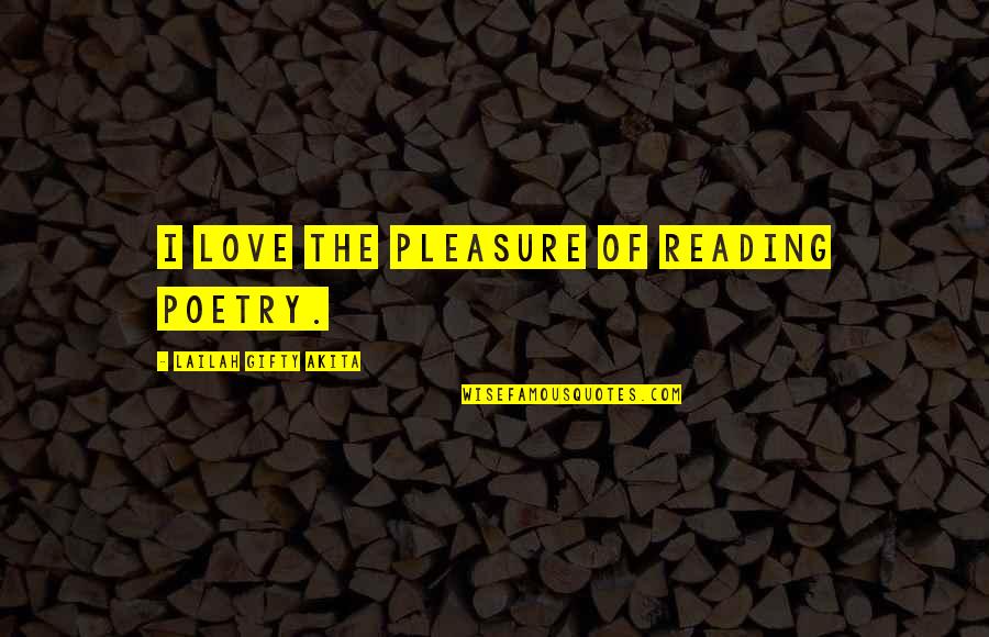 Escribiendo En Quotes By Lailah Gifty Akita: I love the pleasure of reading poetry. Escribiendo En Quotes By Lailah Gifty Akita: I love the pleasure of reading poetry.