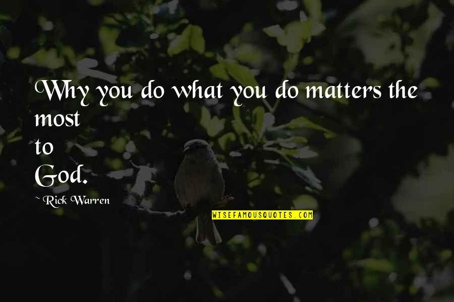 Escribiendo En Quotes By Rick Warren: Why you do what you do matters the Escribiendo En Quotes By Rick Warren: Why you do what you do matters the